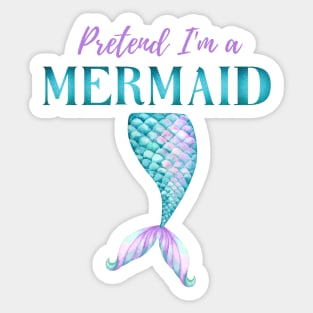 Pretend I'm A Mermaid Girly Aqua Purple Halloween Costume Sticker